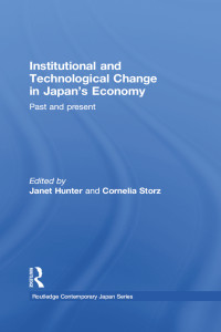 Janet Hunter;Cornelia Storz; — Institutional and Technological Change in Japan's Economy