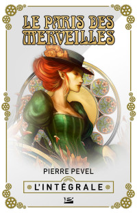 Pevel, Pierre — Le Paris des merveilles - L'Intégrale