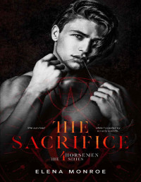 Elena Monroe — THE SACRIFICE: Secret Society Romance