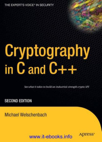Michael Welschenbach — Cryptography in C and C++: See what it takes to build an industrial-strength crypto API, Second Edition