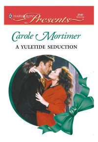 Carole Mortimer — A Yuletide Seduction