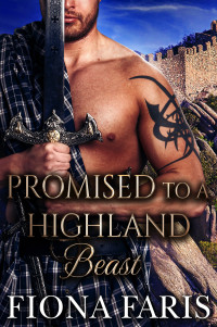 Faris, Fiona — Promised to a Highland Beast: Scottish Medieval Highlander Romance (Bewitching Clan Robertson Book 3)