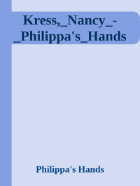 Philippa's Hands — Kress,_Nancy_-_Philippa's_Hands