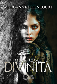 Lioncourt, Morgana — QUASI COME DIVINITÀ (Italian Edition)