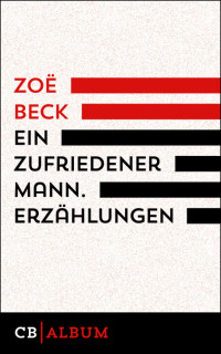 Beck, Zoë [Beck, Zoë] — Ein zufriedener Mann