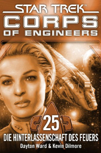 Dayton Ward & Kevin Dilmore [Ward, Dayton & Dilmore, Kevin] — Star Trek – Corps of Engineers 25: Die Hinterlassenschaft des Feuers