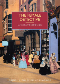 Andrew Forrester — The Female Detective