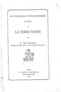 Saulcy, Louis Félicien Joseph Caignart de — Dictionnaire topographique abrégé de la Terre Sainte, par F. de Saulcy,.... 1877.