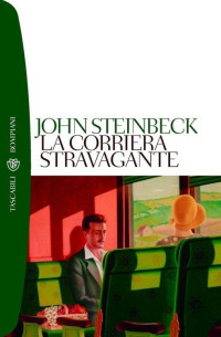 John Steinbeck [Steinbeck, John] — La corriera stravagante