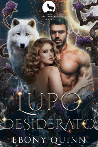 Ross, Charmaine & Quinn, Ebony — Lupo Desiderato: Un lupo mutaforma è destinato ad accoppiarsi con una storia d'amore paranormale (Italian Edition)