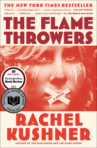 Rachel Kushner — The Flamethrowers. A Novel