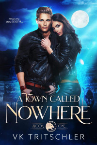 VK Tritschler [Tritschler, VK] — A Town Called Nowhere (The Nowhere Pack #1)