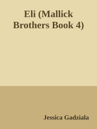 Jessica Gadziala — Eli (Mallick Brothers Book 4)