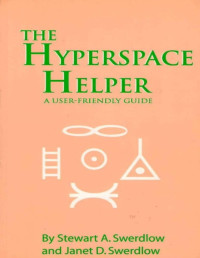 Swerdlow Stewart A., Mourglia-Swerdlow Janet Diane — The Hyperspace Helper: A user-friendly guide