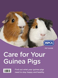 RSPCA — Care for Your Guinea Pigs (RSPCA Pet Guide)