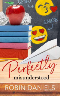 Robin Daniels — Perfectly Misunderstood (The Perfect Series Book 4)