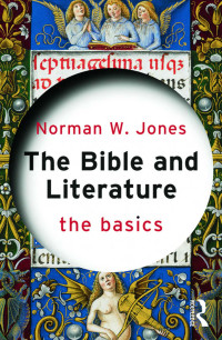 Norman W. Jones; — The Bible and Literature: The Basics