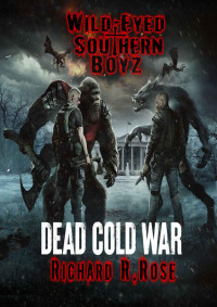 Richard R. Rose — Wild-Eyed Southern Boyz: Dead Cold War