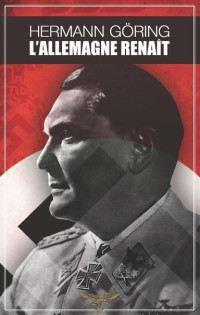 Hermann Göring — L'Allemagne renaît