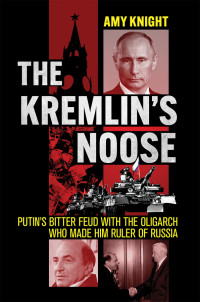 Amy Knight — The Kremlin's Noose