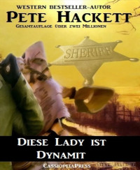 Pete Hackett — Diese Lady ist Dynamit
