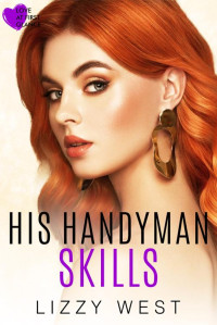 Lizzy West — His Handyman Skills (Love At First Glance Book 4)