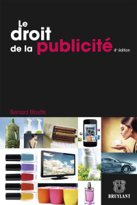 Bernard Mouffe; — Le droit de la publicit