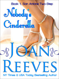 Joan Reeves — Nobody's Cinderella (San Antone Two-Step Book 1)