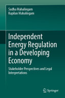 Sudha Mahalingam, Kapilan Mahalingam — Independent Energy Regulation in a Developing Economy: Stakeholder Perspectives and Legal Interpretations