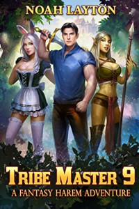 Noah Layton — Tribe Master 9: A Fantasy Harem Adventure