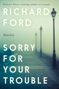 Richard Ford — Sorry for Your Trouble