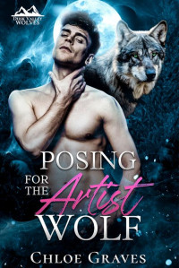 Chloe Graves — Posing for the Artist Wolf: A Fated Mates Wolf Shifter Romance