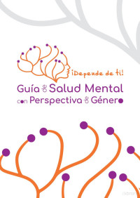 Raquel Acirón Albertos (Coordinadora) — Depende de ti. Guía de Salud mental con Perspectiva de Genero