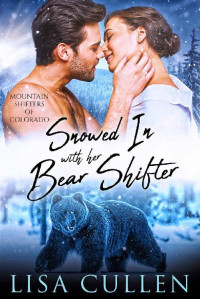 Lisa Cullen — Snowed In with Her Bear Shifter