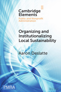 Aaron Deslatte — Organizing and Institutionalizing Local Sustainability