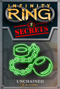 E. W. Clarke — Infinity Ring Secrets 7: Unchained