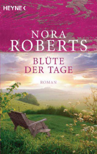 Roberts, Nora [Roberts, Nora] — Garden 1 - Blüte der Tage