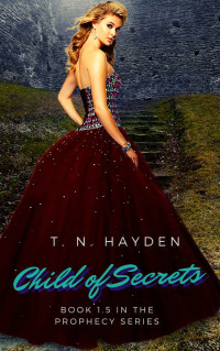 T. N. Hayden [Hayden, T. N.] — Child of Secrets