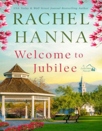 Rachel Hanna — Welcome To Jubilee (The Jubilee Series Book 1)