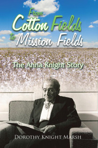 Dorothy Knight Marsh [Marsh, Dorothy Knight] — From Cotton Fields To Mission Fields