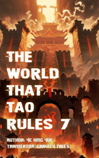 Gravity Tales & xianxiaengine — The World that Tao Rules, Volume 7