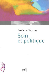 Frédéric Worms — Soin et politique