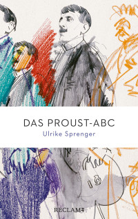 Ulrike Sprenger; — Das Proust-ABC