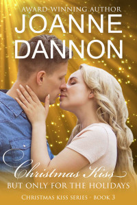 Dannon, Joanne — Christmas Kiss: But only for the holidays