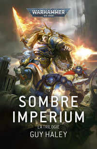 Guy Haley — Sombre Imperium : La Trilogie