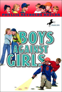 Phyllis Reynolds Naylor [Naylor, Phyllis Reynolds] — Boy/Girl Battle [03] - Boys Against Girls