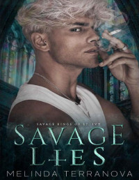 Melinda Terranova — Savage Lies: (Dark Enemies to Lovers Reverse Harem Romance) Savage Kings of St Ivy Book 2