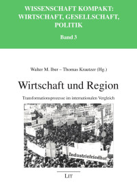 Walter M. Iber, Thomas Krautzer (Hg.); — 2020_0044_wirtschaft_u_region_DRUCK.indd