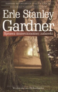 Erle Stanley Gardner — Sprawa śmiercionośnej zabawki