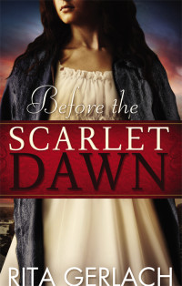 Gerlach, Rita; — Before the Scarlet Dawn: Daughters of the Potomac - Book 1